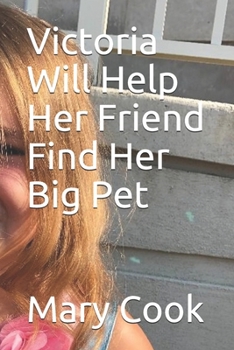 Paperback Victoria Will Help Her Friend Find Her Big Pet Book