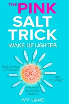 Paperback The Pink Salt Trick: Wake Up Lighter, Rebalance Hormones, Curb Cravings, And Awaken Natural Energy Book