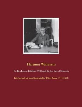 Paperback Br. Berchmans Brückner SVD und die Ars Sacra Pekinensis: Briefwechsel mit dem Kunsthändler Walter Exner (1911-2003) [German] Book