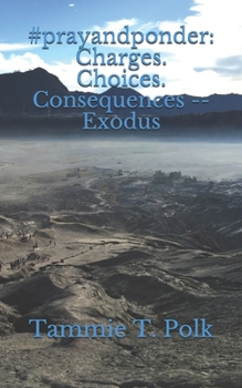 #prayandponder: Charges. Choices. Consequences -- Exodus (#prayandponder C3)