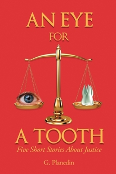 Paperback An Eye For A Tooth: Five Short Stories About Justice Book