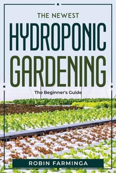 Paperback The Newest Hydroponic Gardening: The Beginner's Guide Book