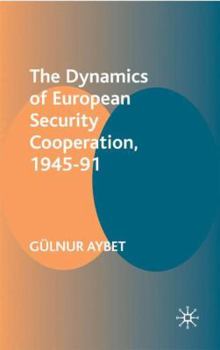 Paperback The Dynamics of European Security Cooperation, 1945-91 Book