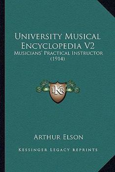 University Musical Encyclopedia V2: Musicians' Practical Instructor