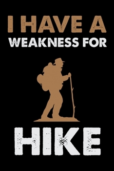 I have a Weakness for Hike: Hiking Prayer Journal | My Prayer Journal Guide to Prayer, Praise and Thanks | My Prayer Journal A 3 Month Guide | 6 x 9 inch 100 pages Perfect for Travel size