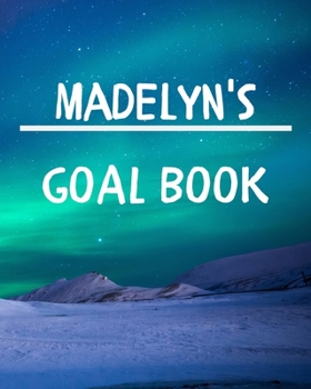 Madelyn's Goal Book: New Year Planner Goal Journal Gift for Madelyn / Notebook / Diary / Unique Greeting Card Alternative