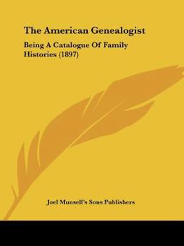 The American Genealogist: Being A Catalogue Of Family Histories