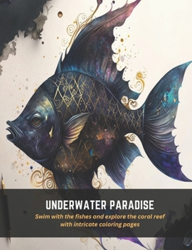 Paperback Underwater Paradise: Swim with the fishes and explore the coral reef with intricate coloring pages Book