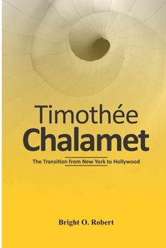 Paperback Timothée Chalamet: The Transition from New York to Hollywood Book