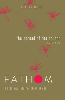 Paperback Fathom Bible Studies: The Spread of the Church Leader Guide (Acts 9-28) Book