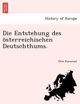 Paperback Die Entstehung Des Osterreichischen Deutschthums. [German] Book