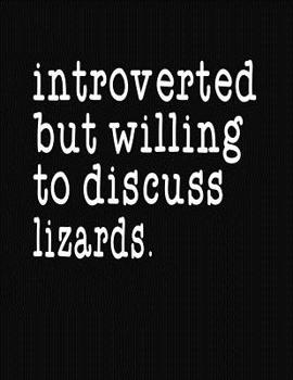 Paperback Introverted But Willing To Discuss Lizards: College Ruled Composition Notebook Book