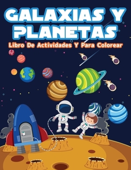 Paperback Galaxias Y Planetas Libro De Colorear Con Actividades Para Ni?os: Libro Divertido Con Actividades Espaciales, Galaxias Y Planetas Para Colorear Para N [Spanish] Book