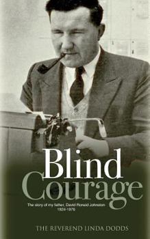 Paperback Blind Courage: The Story of My Father, David Ronald Johnston 1924-1976 Book