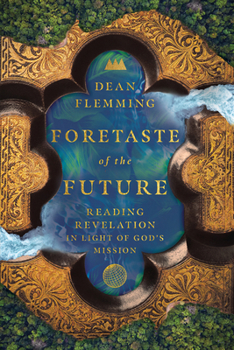 Paperback Foretaste of the Future: Reading Revelation in Light of God's Mission Book