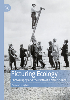 Paperback Picturing Ecology: Photography and the Birth of a New Science Book