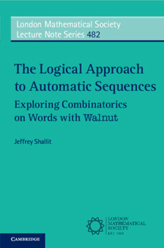 Paperback The Logical Approach to Automatic Sequences: Exploring Combinatorics on Words with Walnut Book