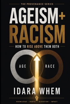 Paperback Ageism + Racism: How to Rise Above Them Both Book
