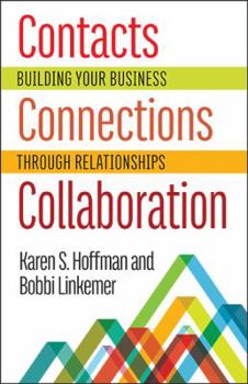 Paperback Contacts Connections Collaboration: Building Your Business Through Relationships Book