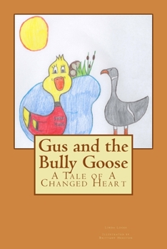 Paperback Gus and the Bully Goose: A Tale of A Changed Heart Book