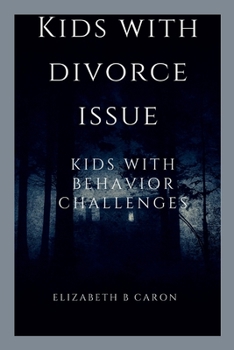 Paperback Kids with divorce issue: Kids with behavior challenges Book