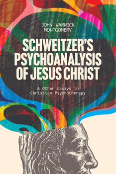 Paperback Schweitzer's Psychoanalysis of Jesus Christ: And Other Essays in Christian Psychotherapy Book