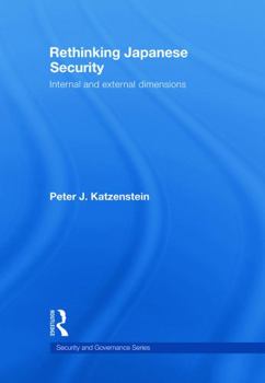 Hardcover Rethinking Japanese Security: Internal and External Dimensions Book