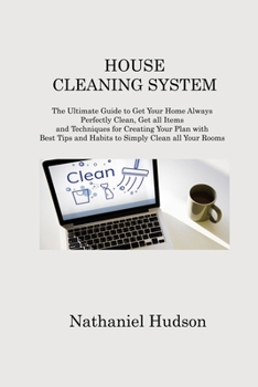 Paperback House Cleaning System: The Ultimate Guide to Get Your Home Always Perfectly Clean, Get all Items and Techniques for Creating Your Plan with B Book