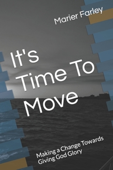 Paperback It's Time To Move: Making a Change Towards Giving God Glory Book
