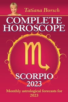 Paperback Complete Horoscope Scorpio 2023: Monthly Astrological Forecasts for 2023 Book