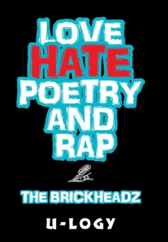 Hardcover Love, Hate, Poetry, and Rap: The Brickheadz Book