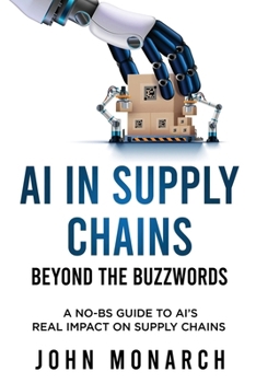 Paperback AI in Supply Chains - Beyond the Buzzwords: How Large Language Models are Reshaping Planning, Procurement, Logistics, and More Book