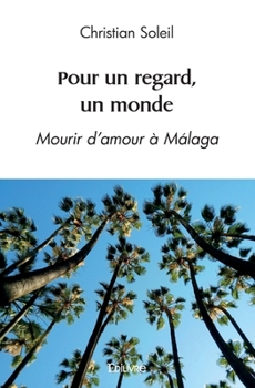 Paperback Pour un regard, un monde: Mourir d'amour à Málaga [French] Book