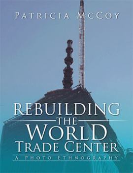 Paperback Rebuilding the World Trade Center: A Photo Ethnography Book