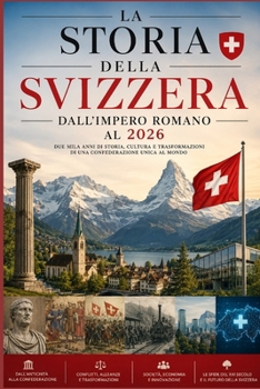 Paperback La Storia della Svizzera: dall'Impero Romano al 2026 [Italian] Book
