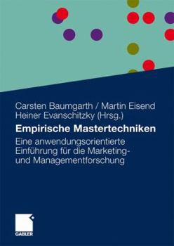 Empirische Mastertechniken: Eine Anwendungsorientierte Einfuhrung Fur Die Marketing- Und Managementforschung