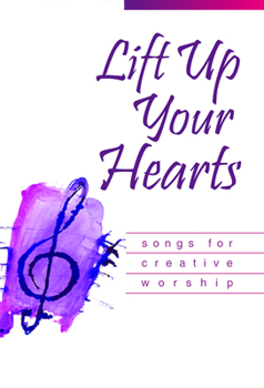Paperback Lift Up Your Hearts: Songs for Creative Worship Book
