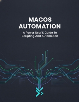 Paperback Macos Automation: A Power User'S Guide To Scripting And Automation Book