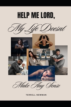 Paperback Help me Lord, My Life Doesn't Make Any Sense! Book