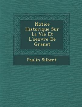 Paperback Notice Historique Sur La Vie Et L'Oeuvre de Granet [French] Book