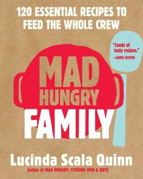 Hardcover Mad Hungry Family: 120 Essential Recipes to Feed the Whole Crew Book