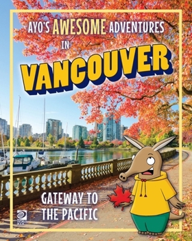 Paperback Ayo's Awesome Adventures in Vancouver: Gateway to the Pacific Book