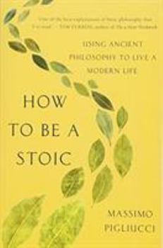 Paperback How to Be a Stoic: Using Ancient Philosophy to Live a Modern Life Book