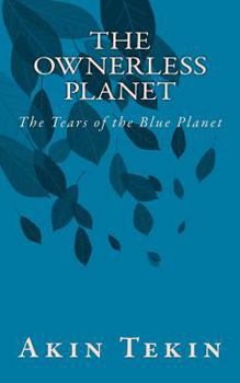 The Ownerless Planet: The Tears of the Blue Planet