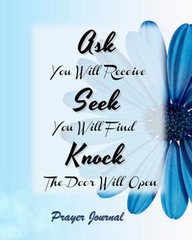 Ask Seek Knock Prayer Journal: Prayer Journal For Women To Write In With Lines - 131 Pages 8x10