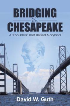 Paperback Bridging the Chesapeake: A 'Fool Idea' That Unified Maryland Book