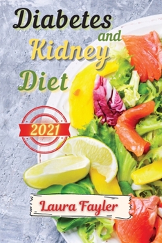 Paperback Diabetes and Kidney Diet 2021: Eat healthy and prevent kidney failure: quick and delicious low-sodium and low-potassium recipes Book