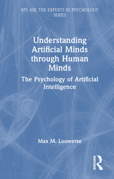 Hardcover Understanding Artificial Minds Through Human Minds: The Psychology of Artificial Intelligence Book