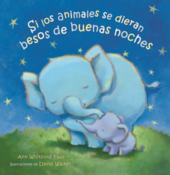 Si Los Animales Se Dieran Besos de Buenas Noches