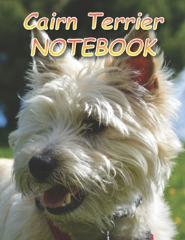 Cairn Terrier NOTEBOOK: Notebooks and Journals 110 pages (8.5"x11")